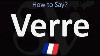 How To Say Glass In French How To Pronounce Verre